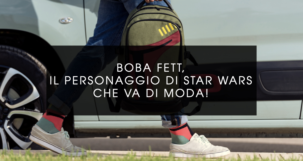 BOBA FETT, IL PERSONAGGIO DI STAR WARS CHE VA DI MODA!