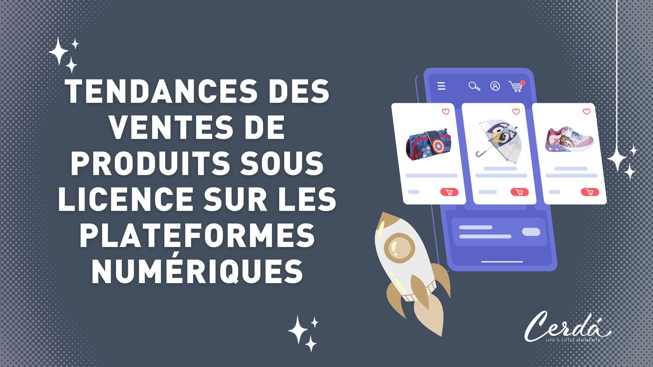 Tendances des ventes de produits sous licence sur les plateformes numériques