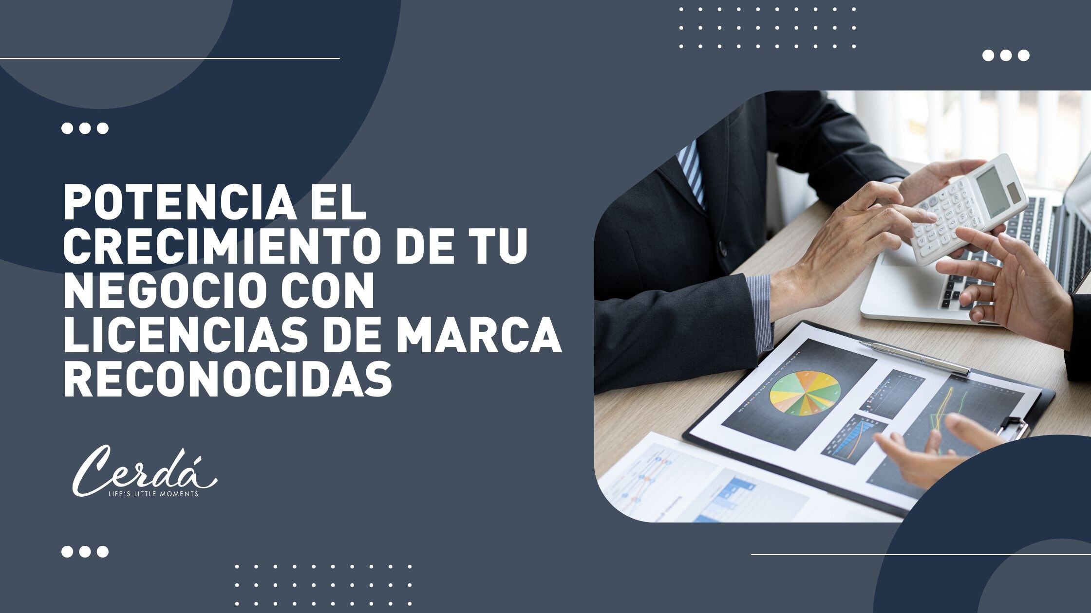 Potencia el crecimiento de tu negocio con licencias de marca reconocidas