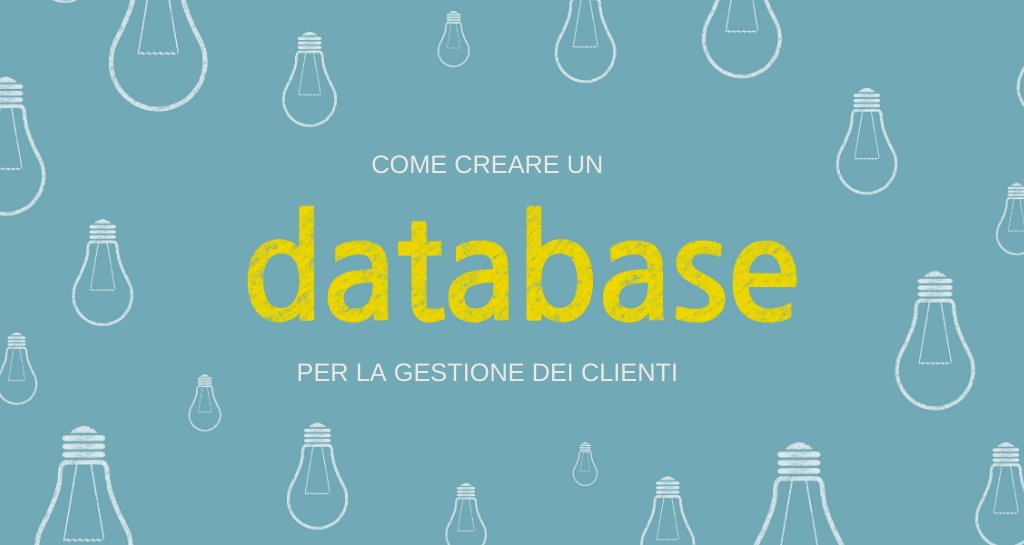 Come creare un database per la gestione dei clienti