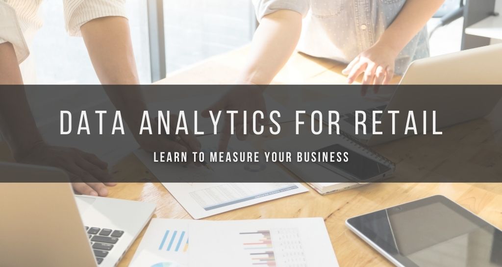 Data analytics for retail: learn how to measure your business correctly